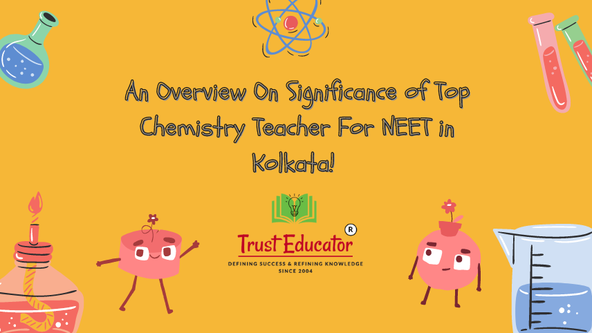 Chemistry Teacher for NEET in Kolkata | Best Chemistry Teacher For IIT ...